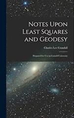 Notes Upon Least Squares and Geodesy: Prepared for Use in Cornell University 