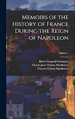 Memoirs of the History of France During the Reign of Napoleon; Volume 1 