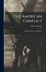 The American Conflict: A Hstory of the Great Rebellion 