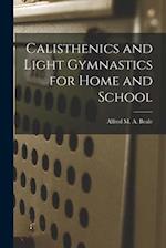 Calisthenics and Light Gymnastics for Home and School 