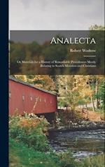Analecta: Or Materials for a History of Remarkable Providences Mostly Relating to Scotch Ministers and Christians 