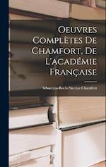 Oeuvres Complètes De Chamfort, De L'académie Française