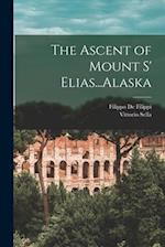 The Ascent of Mount S' Elias...Alaska 