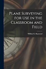 Plane Surveying for Use in the Classroom and Field 