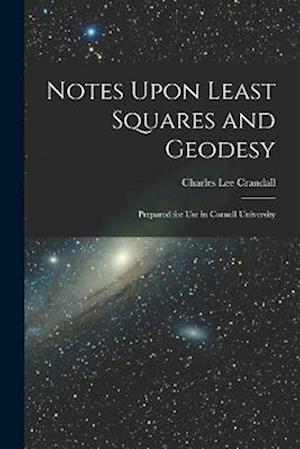 Notes Upon Least Squares and Geodesy: Prepared for Use in Cornell University