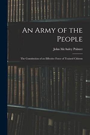 An Army of the People: The Constitution of an Effective Force of Trained Citizens