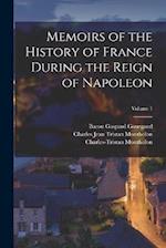 Memoirs of the History of France During the Reign of Napoleon; Volume 1 