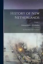 History of New Netherlands: Or, New York Under the Dutch; Volume 1 
