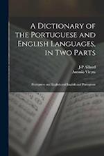 A Dictionary of the Portuguese and English Languages, in Two Parts: Portuguese and English and English and Portuguese 
