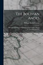 The Bolivian Andes: A Record of Climbing & Exploration in the Cordillera Real in the Years 1898 and 1900 