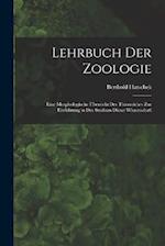 Lehrbuch Der Zoologie: Eine Morphologische Übersicht Des Thierreiches Zur Einführung in Das Studium Dieser Wissenschaft 
