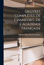 Oeuvres Complètes De Chamfort, De L'académie Française