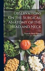 Observations On the Surgical Anatomy of the Head and Neck 