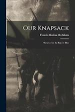 Our Knapsack: Sketches for the Boys in Blue 