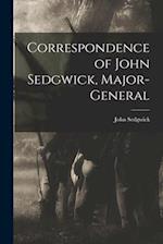 Correspondence of John Sedgwick, Major-General 