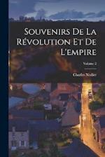 Souvenirs De La Révolution Et De L'empire; Volume 2