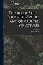 Theory of Steel-Concrete Arches and of Vaulted Structures 