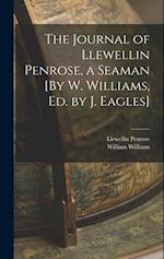 The Journal of Llewellin Penrose, a Seaman [By W. Williams, Ed. by J. Eagles] 