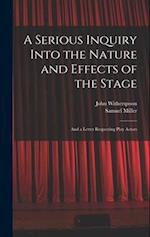 A Serious Inquiry Into the Nature and Effects of the Stage: And a Letter Respecting Play Actors 