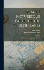 Black's Picturesque Guide to the English Lakes: Including the Geology of the District 