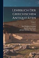 Lehrbuch Der Griechischen Antiquitäten; Volume 2 
