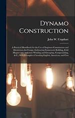 Dynamo Construction: A Practical Handbook for the Use of Engineer-Constructors and Electricians-In-Charge, Embracing Framework Building, Field Magnet 