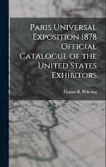 Paris Universal Exposition 1878 Official Catalogue of the United States Exhibitors 