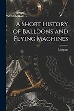 A Short History of Balloons and Flying Machines 