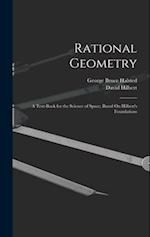 Rational Geometry: A Text-Book for the Science of Space; Based On Hilbert's Foundations 