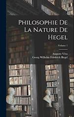 Philosophie De La Nature De Hegel; Volume 1