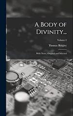 A Body of Divinity...: With Notes, Original and Selected; Volume 2 