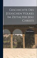 Geschichte Des Jüdischen Volkes Im Zeitalter Jesu Christi; Volume 2