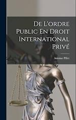 De L'ordre Public En Droit International Privé