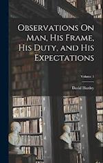 Observations On Man, His Frame, His Duty, and His Expectations; Volume 1 