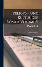 Religion Und Kultus Der Römer, Volume 5, part 4