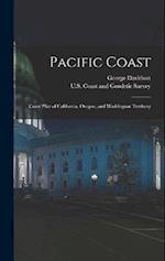 Pacific Coast: Coast Pilot of California, Oregon, and Washington Territory 