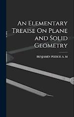 An Elementary Treaise On Plane and Solid Geometry 