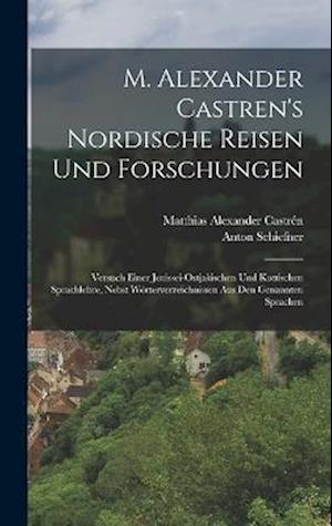M. Alexander Castren's nordische Reisen und Forschungen