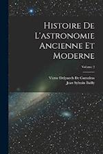 Histoire De L'astronomie Ancienne Et Moderne; Volume 2