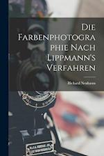 Die Farbenphotographie Nach Lippmann's Verfahren