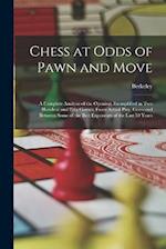Chess at Odds of Pawn and Move: A Complete Analysis of the Opening, Exemplified in Two Hundred and Fifty Games, From Actual Play, Contested Between So