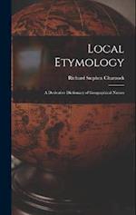 Local Etymology; a Derivative Dictionary of Geographical Names 