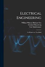 Electrical Engineering: An Elementary Text-Book 