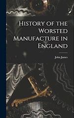 History of the Worsted Manufacture in England 