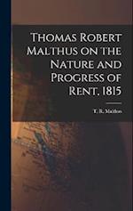 Thomas Robert Malthus on the Nature and Progress of Rent, 1815 