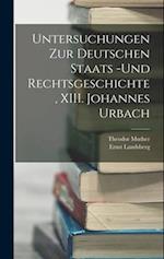 Untersuchungen zur deutschen Staats -und Rechtsgeschichte, XIII. Johannes Urbach