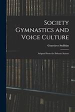 Society Gymnastics and Voice Culture: Adapted From the Delsarte System 