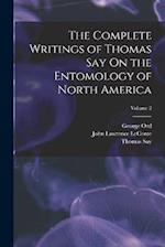 The Complete Writings of Thomas Say On the Entomology of North America; Volume 2 