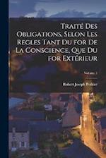 Traité Des Obligations, Selon Les Regles Tant Du for De La Conscience, Que Du for Extérieur; Volume 1
