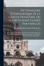 Dictionnaire Étymologique De La Langue Françoise, Où Les Mots Sont Classés Par Familles